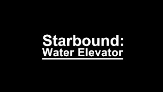 Starbound: Water Elevator