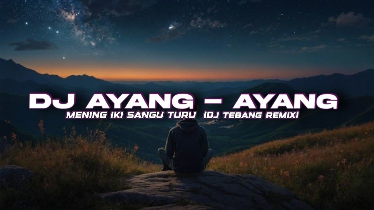 DJ AYANG-AYANG REMIX VIRAL (DJ TEBANG REMIX)