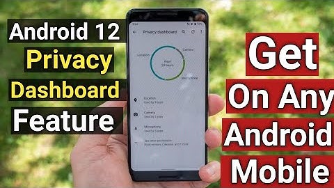 How To Get Android 12 Privacy Dashboard On Any Android