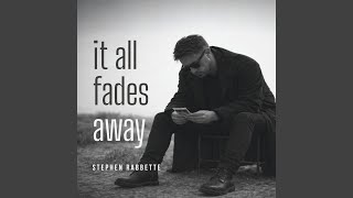 It All Fades Away