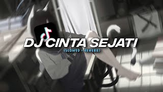 DJ CINTA SEJATI BOOTLEG [Slowed   Reverb]