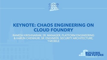 Keynote: Chaos Engineering on Cloud Foundry - Ramesh Krishnaram & Karun Chennuri, T-Mobile