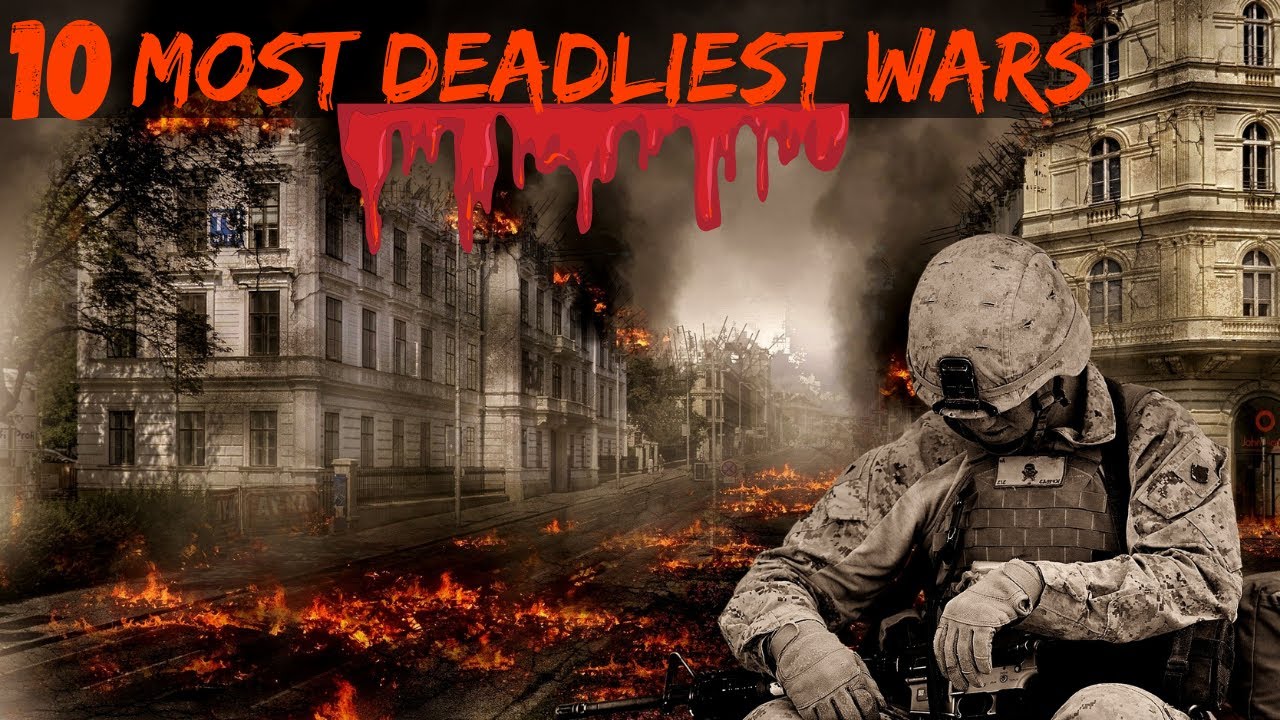 10 Deadliest Wars In The History Of The World | 10 Most Deadliest Wars ...