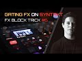 GATING FX on Syntakt // FX Block Tricks #6