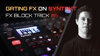 GATING FX on Syntakt // FX Block Tricks #6