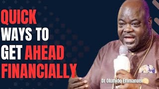 Quick Ways To Get Ahead In Life Financially Without Stress||Dr. olumide Emmanuel||#facts