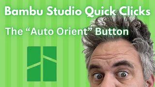 Bambu Studio Quick Clicks #4: Auto Orient