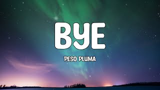 Peso Pluma - Bye (Letra/Lyrics)🎵