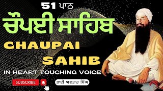 Nitnem Path 51 Chaupai Sahib | Vol 57 | Chopai Sahib Full | Chaupai Path | Bhai Avtar Singh.