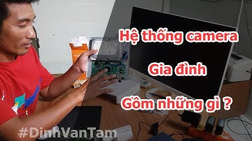 Lắp Đặt Hệ thống camera giám sát gia đình gồm những gì ?