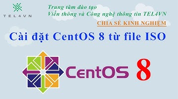 [TEL4VN-CSKN] Cài đặt CentOS 8 từ file ISO