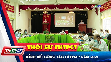 Tổng kết công tác Tư pháp năm 2021 | Cần Thơ TV