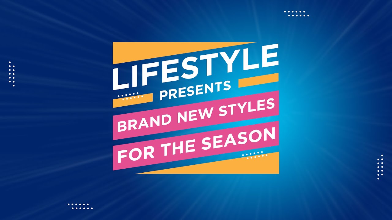 Lifestyle Stores presents brand new styles for the season
