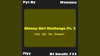 Skinny Girl Challenge Pt. 2 (Go Up Go Down)