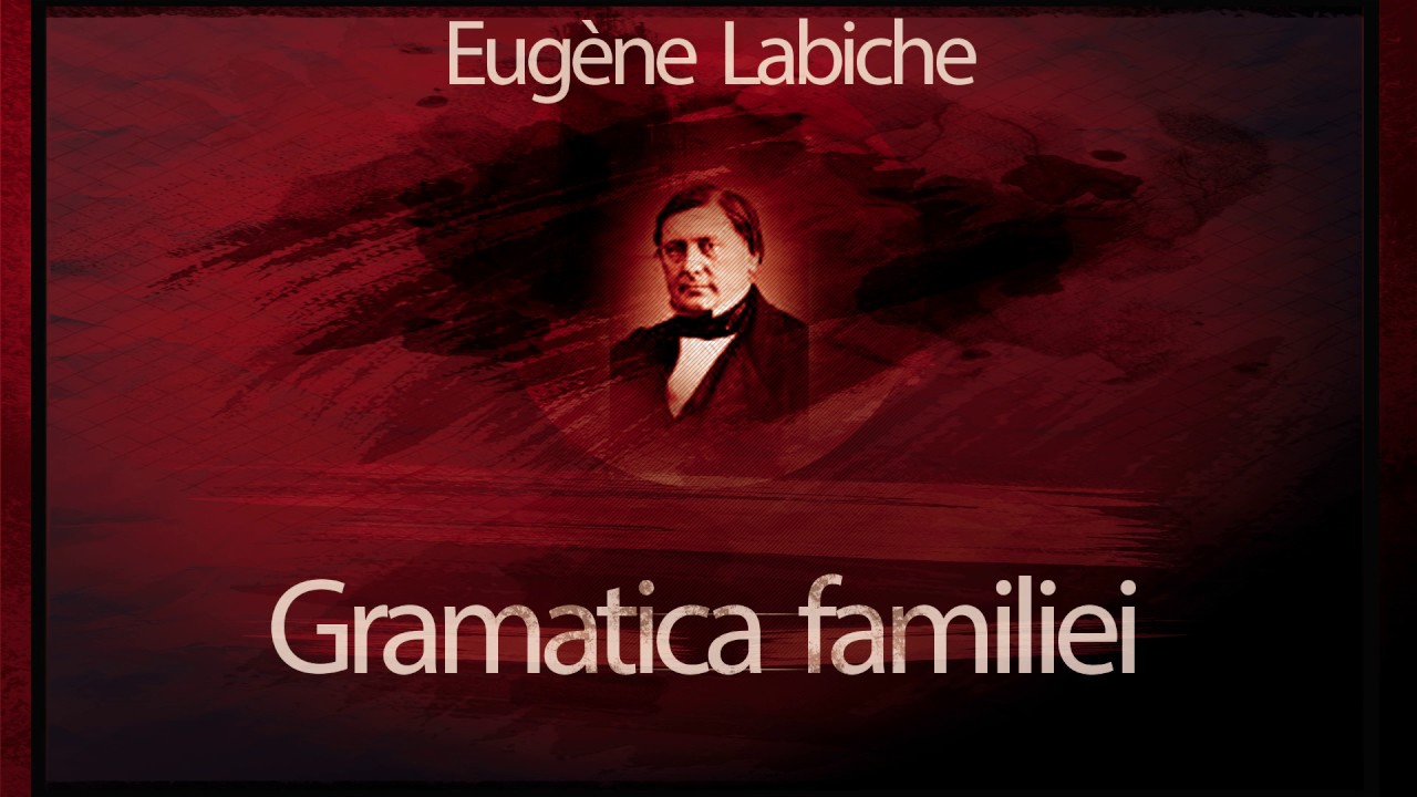 Gramatica familiei (1953) - Eugene Labiche 