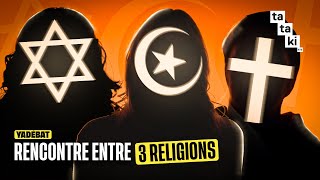 On a parlé religion avec une musulmane, un juif et une chrétienne  YADEBAT