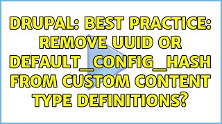 Drupal: Best Practice: Remove UUID or default_config_hash from Custom Content Type definitions?