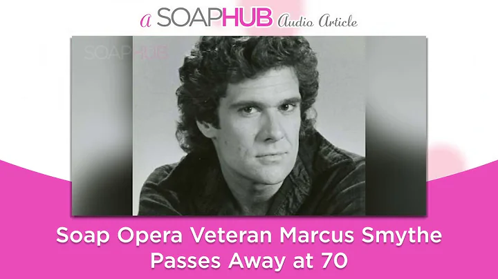 Soap Opera Veteran Marcus Smythe Passes Away at 70