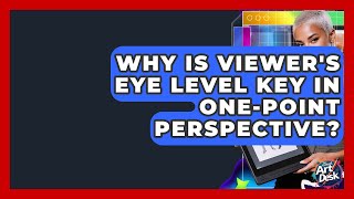 Why Is Viewer's Eye Level Key In One-point Perspective? - The Virtual Art Desk