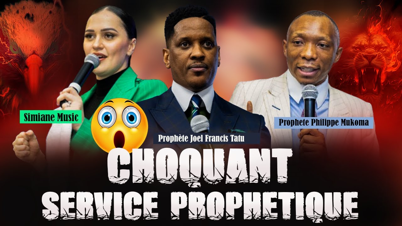 CHOQUANT !!! SERVICE PROPHÉTIQUE AVEC LE PROPHÈTE JOËL FRANCIS TATU ET LE PROPHÈTE PHILIPPE MUKOMA