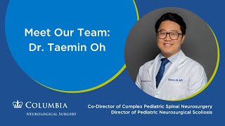 Meet Columbia Neurosurgerys Dr Taemin Oh pediatric Spinal Neurosurgery