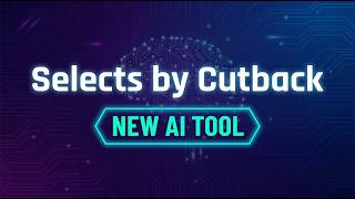 Selects by Cutback - New AI Tool You Must Try! | Daily AI Tools