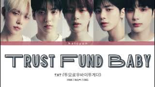 TXT - Trust Fund Baby [Color Coded Lyrics (HAN/ROM/ENG)]