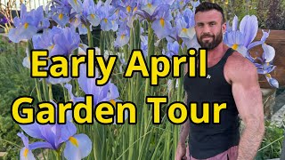 Early April Garden Tour