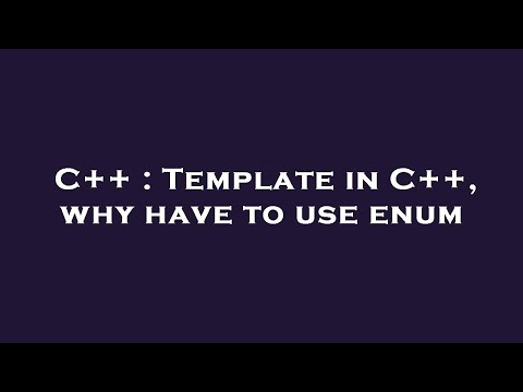 C++ : Template in C++, why have to use enum