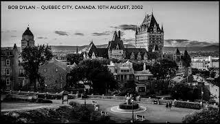Bob Dylan — Quebec City, Canada. 10th August, 2002. Stereo recording of the full concert