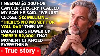 My Successful Son Refused $3,200 For My Cancer Surgery — My Struggling Daughter Gave Me Everythin...