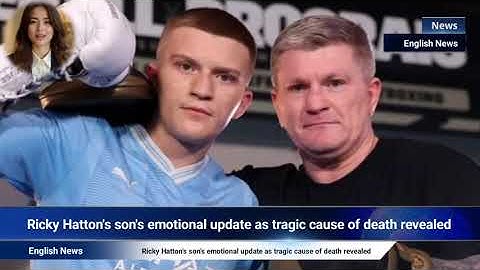 Emotionele update van zoon Ricky Hatton na onthulling tragische doodsoorzaak