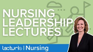 Professional Identity: Leadership Principles – Leadership | Lecturio Nursing