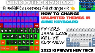 Siine keyboard colours theemes| how to change siine keyboard theemes | best Fyter trick 2022 screenshot 2