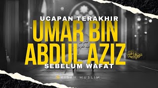 Ucapan Terakhir Umar bin Abdul Aziz Sebelum Wafat - Kisah Muslim Yufid TV