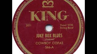 Video thumbnail of "Juke Box Blues ~ Cowboy Copas (1946)"