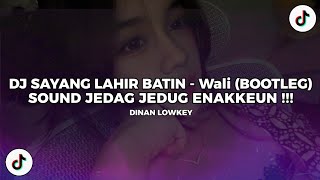 Download lagu DJ SAYANG LAHIR BATIN - Wali (BOOTLEG) SOUND JJ ENAKKEUN !!!