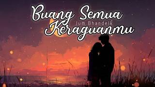Cast Away All Your Doubts - Song Lyrics | Created by Jum Bhandelk | Romantic Indonesian Pop Song
