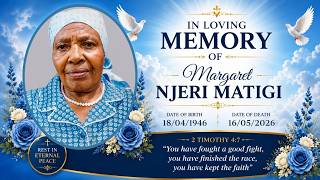 CELEBRATING THE LIFE OF THE LATE  MARGARET NJERI MATIGI ( 1946 - 2026 )