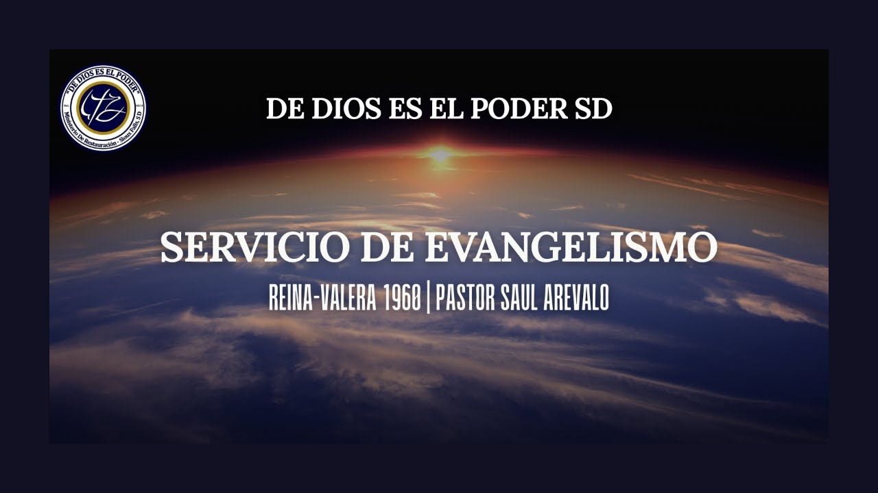 Servicio de Evangelismo | PASTOR SAUL AREVALO | DE DIOS ES EL PODER SD