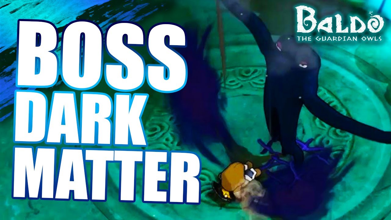 BALDO THE GUARDIAN OWLS DARK MATTER BOSS FIGHT IN BOBO PIT