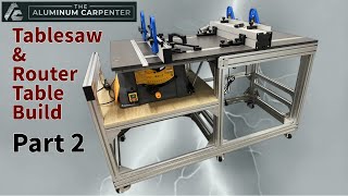 Aluminum Extrusion Frame Table Saw & Router Table (Part 2)