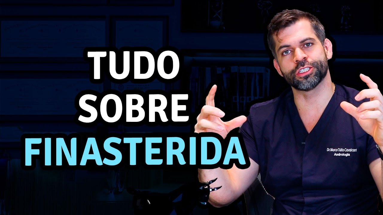 Tudo Sobre Finasterida Dr. Marco Túlio Cavalcanti - Urologista e Andrologista -