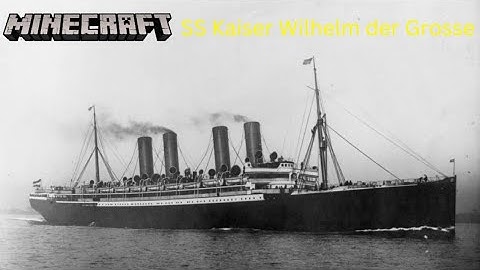 Minecraft Bedrock:SS Kaiser Wilhelm der Grosse