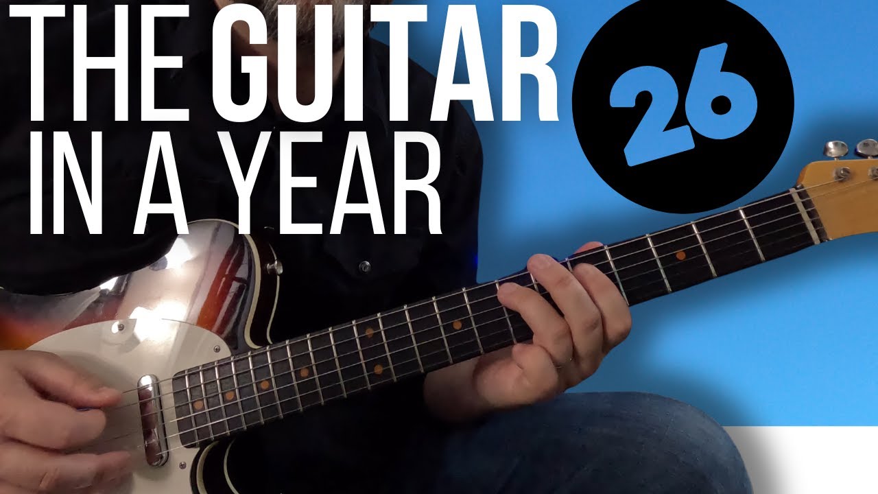 The Guitar in a Year | Week 26 - Complete Beginner to Intermediate Guitar Course