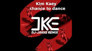 Kim Kaey - Chance To Dance [DJ Jakke Remix] Resimi