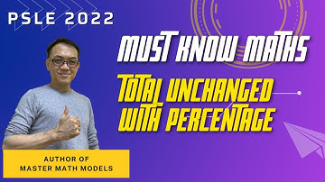 PSLE 2021 Must Know Maths - Total Unchanged With Percentage PSLE 2024 Math