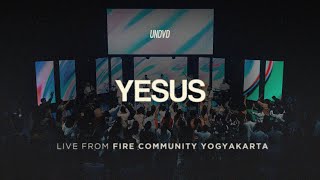 Yesus (JPCC Worship) | UNDVD Live from Fire Community Yogyakarta
