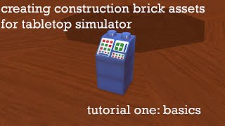 Creating construction brick assets for Tabletop Simulator Tutorial 1
