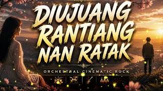 Diujuang Rantiang Nan Ratak  Orchestral Cinematic Rock Version